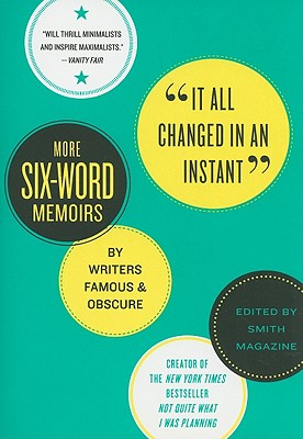 Book cover of It All Changed in an Instant: More Six-Word Memoirs by Writers Famous & Obscure by Smith, Larry