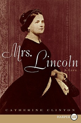 Book cover of Mrs. Lincoln: A Life by Clinton, Catherine