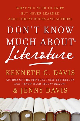 Book cover of Don't Know Much About(r) Literature: What You Need to Know But Never Learned about Great Books and Authors by Davis, Kenneth C.