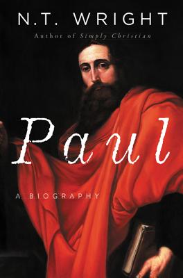 Book cover of Paul: A Biography by Wright, N. T.