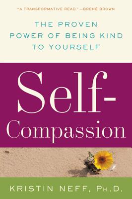 Book cover of Self-Compassion: The Proven Power of Being Kind to Yourself by Neff, Kristin