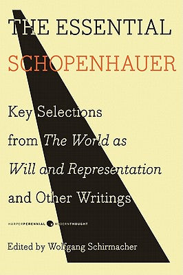 Book cover of The Essential Schopenhauer: Key Selections from the World as Will and Representation and Other Writings by Schopenhauer, Arthur