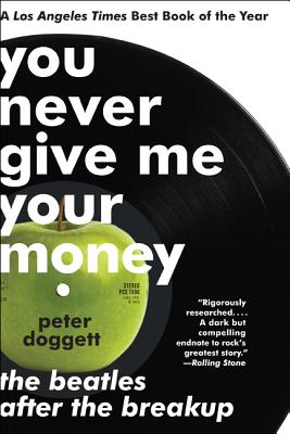 Book cover of You Never Give Me Your Money: The Beatles After the Breakup by Doggett, Peter