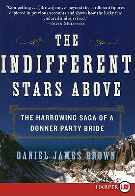 Book cover of The Indifferent Stars Above: The Harrowing Saga of a Donner Party Bride by Brown, Daniel James