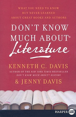Book cover of Don't Know Much about Literature: What You Need to Know But Never Learned about Great Books and Authors by Davis, Kenneth C.