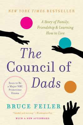 Book cover of The Council of Dads: A Story of Family, Friendship & Learning How to Live by Feiler, Bruce