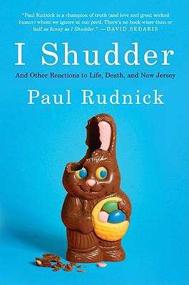 Book cover of I Shudder: And Other Reactions to Life, Death, and New Jersey by Rudnick, Paul