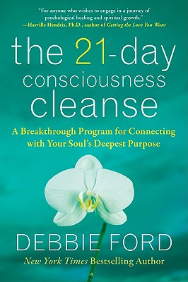 Book cover of The 21-Day Consciousness Cleanse: A Breakthrough Program for Connecting with Your Soul's Deepest Purpose by Ford, Debbie
