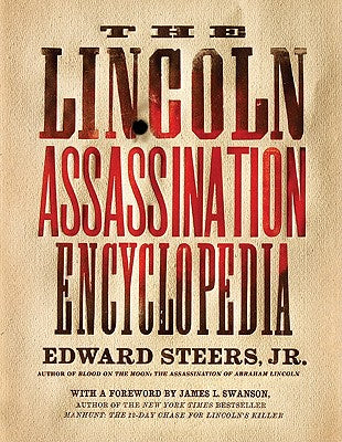 Book cover of The Lincoln Assassination Encyclopedia by Steers, Edward, Jr.