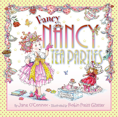 Book cover of Fancy Nancy: Tea Parties by O'Connor, Jane