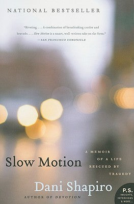 Book cover of Slow Motion: A Memoir of a Life Rescued by Tragedy by Shapiro, Dani