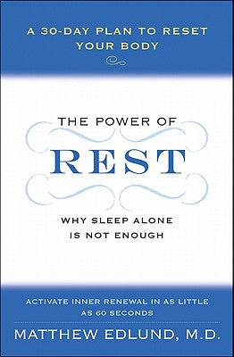 Book cover of The Power of Rest: Why Sleep Alone Is Not Enough. a 30-Day Plan to Reset Your Body by Edlund, Matthew
