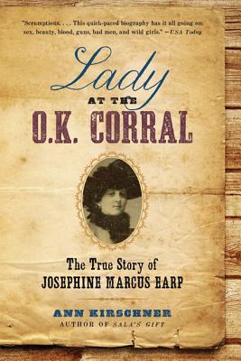 Book cover of Lady at the O.K. Corral: The True Story of Josephine Marcus Earp by Kirschner, Ann