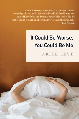 Book cover of It Could Be Worse, You Could Be Me by Leve, Ariel