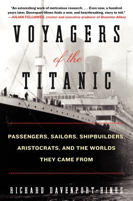 Book cover of Voyagers of the Titanic by Davenport-Hines, Richard