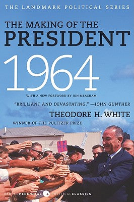 Book cover of The Making of the President 1964 by White, Theodore H.