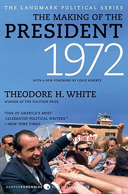 Book cover of The Making of the President 1972 by White, Theodore H.