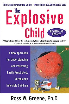 Book cover of The Explosive Child (Revised, Updated) by Greene, Ross W.