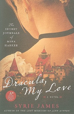 Book cover of Dracula, My Love: The Secret Journals of Mina Harker by James, Syrie