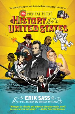 Book cover of The Mental Floss History of the United States: The (Almost) Complete and (Entirely) Entertaining Story of America by Sass, Erik