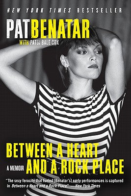 Book cover of Between a Heart and a Rock Place by Benatar, Pat