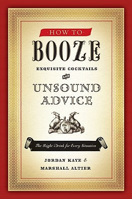 Book cover of How to Booze: Exquisite Cocktails and Unsound Advice by Kaye, Jordan