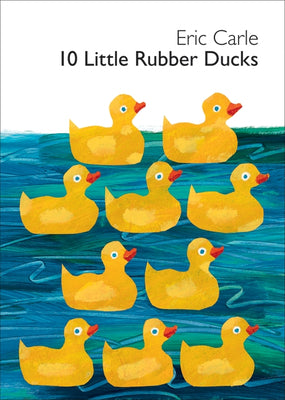Book cover of 10 Little Rubber Ducks: An Easter and Springtime Book for Kids by Carle, Eric