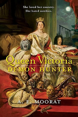Book cover of Queen Victoria: Demon Hunter by Moorat, A. E.