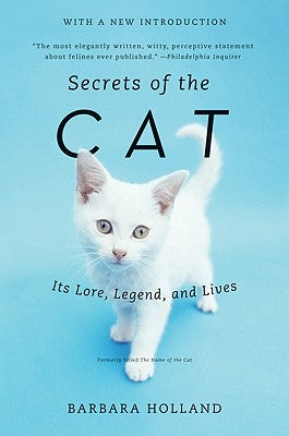 Book cover of Secrets of the Cat: Its Lore, Legend, and Lives by Holland, Barbara