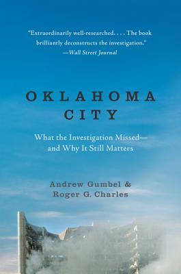 Oklahoma City: What the Investigation Missed--And Why It Still Matters by Andrew Gumbel book cover