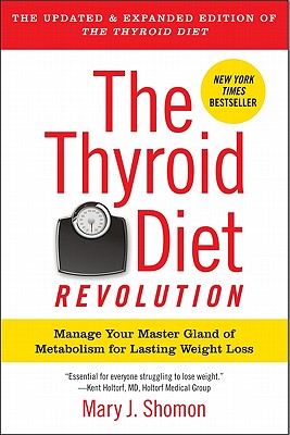 Book cover of The Thyroid Diet Revolution: Manage Your Master Gland of Metabolism for Lasting Weight Loss by Shomon, Mary J.
