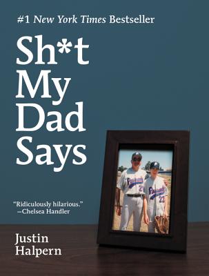 Book cover of Sh*t My Dad Says by Halpern, Justin