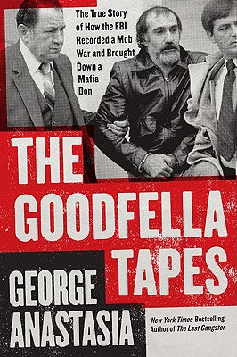 Book cover of The Goodfella Tapes by Anastasia, George