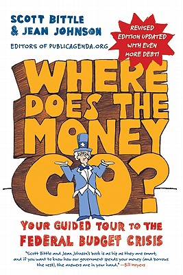 Book cover of Where Does the Money Go? REV Ed: Your Guided Tour to the Federal Budget Crisis by Bittle, Scott