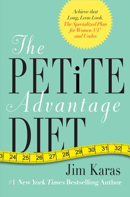 Book cover of The Petite Advantage Diet: Achieve That Long, Lean Look. the Specialized Plan for Women 5'4 and Under. by Karas, Jim