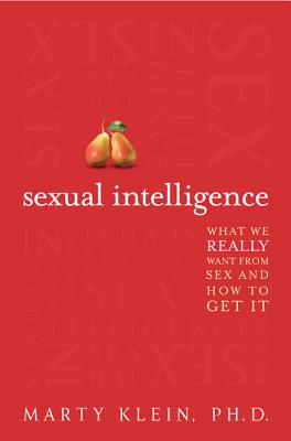 Book cover of Sexual Intelligence: What We Really Want from Sex--And How to Get It by Klein, Marty