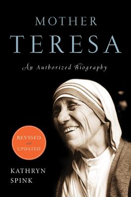 Book cover of Mother Teresa (Revised Edition): An Authorized Biography by Spink, Kathryn