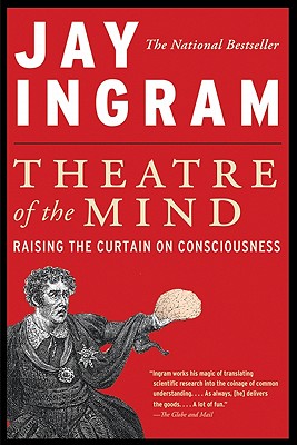 Book cover of Theatre of the Mind: Raising the Curtain on Consciousness by Ingram, Jay