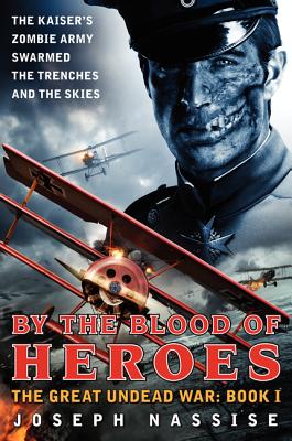 Book cover of By the Blood of Heroes: The Great Undead War: Book I by Nassise, Joseph