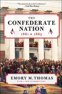 Book cover of The Confederate Nation: 1861-1865 by Thomas, Emory M.