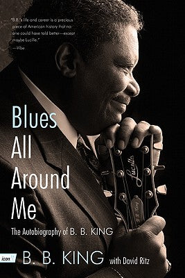 Book cover of Blues All Around Me: The Autobiography of B. B. King by King, B. B.