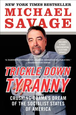 Book cover of Trickle Down Tyranny by Savage, Michael