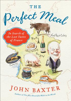 Book cover of The Perfect Meal: In Search of the Lost Tastes of France by Baxter, John
