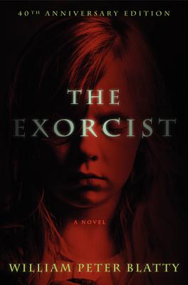 Book cover of The Exorcist: 40th Anniversary Edition by Blatty, William Peter