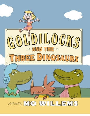 Goldilocks and the Three Dinosaurs by Willems, Mo book cover