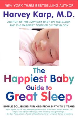 Book cover of The Happiest Baby Guide to Great Sleep: Simple Solutions for Kids from Birth to 5 Years by Karp, Harvey