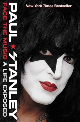 Book cover of Face the Music: A Life Exposed by Stanley, Paul
