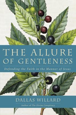 Book cover of The Allure of Gentleness: Defending the Faith in the Manner of Jesus by Willard, Dallas