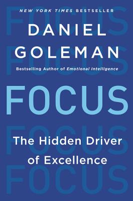 Book cover of Focus: The Hidden Driver of Excellence by Goleman, Daniel
