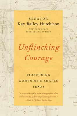 Book cover of Unflinching Courage by Hutchison, Kay Bailey